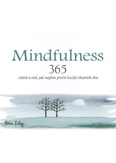 Mindfulness - 365 citátů a rad, jak naplno prožít každý okamžik