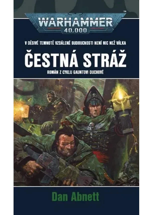 Dan Abnett - Čestná stráž - Román z cyklu Gauntovi Duchové ze světa Warhammer 40 000