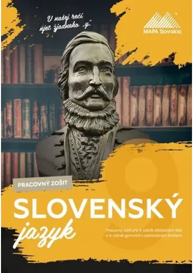 Slovenský jazyk 9 - Pracovný zošit - pracovný zošit pre 9. ročník základných škôl a 4.ročník gymnázií s osemročným štúdiom