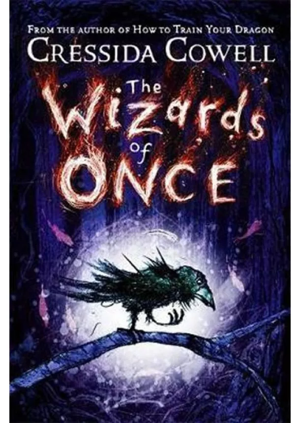 Cressida Cowell - The Wizards of Once
