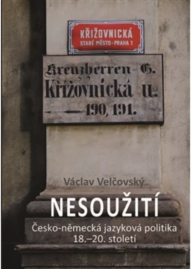 Václav Velčovský - Nesoužití - Česko-německá jazyková politika 18.-20. století