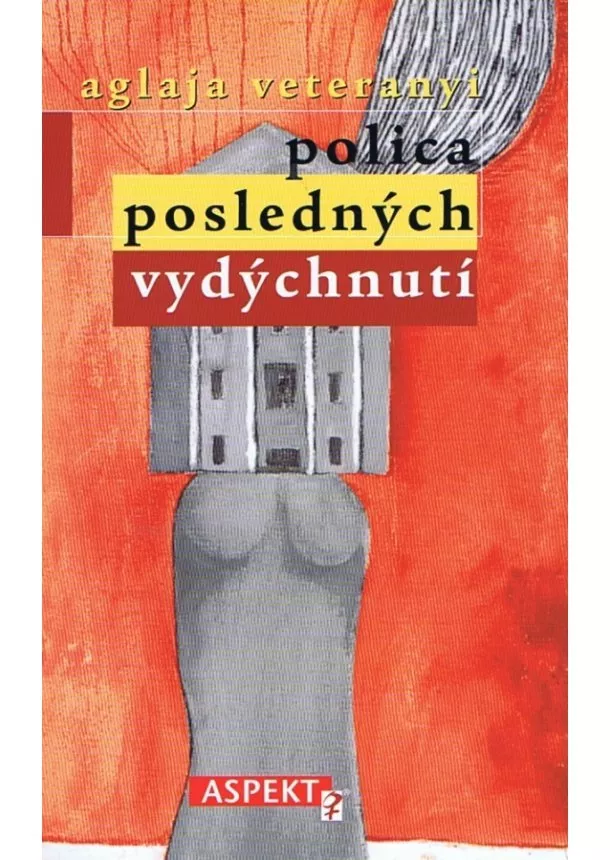 Aglaja Veteranyi - Polica posledných vydýchnutí/vydýchnutí