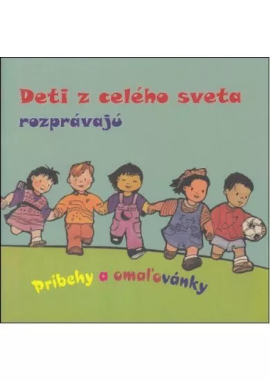 Deti z celého sveta rozprávajú - Príbehy a omaľovánky