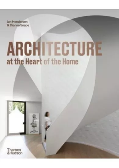 Architecture at the Heart of the Home