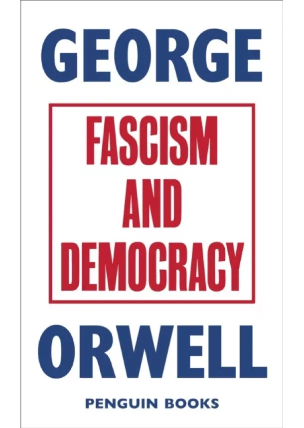 George Orwell - Fascism and Democracy