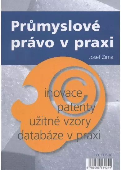 Průmyslové právo v praxi - inovace, patenty, užitné vzory, databáze v praxi