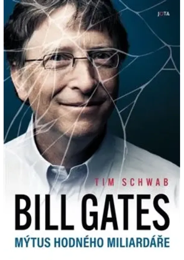 Tim Schwab - Bill Gates. Mýtus hodného miliardáře