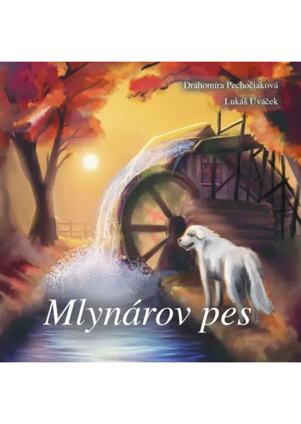   Drahomíra Pechočiaková, Lukáš Uváček - Mlynárov pes