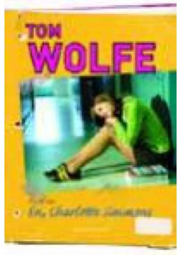 Tom Wolfe - ÉN, CHARLOTTE SIMMONS