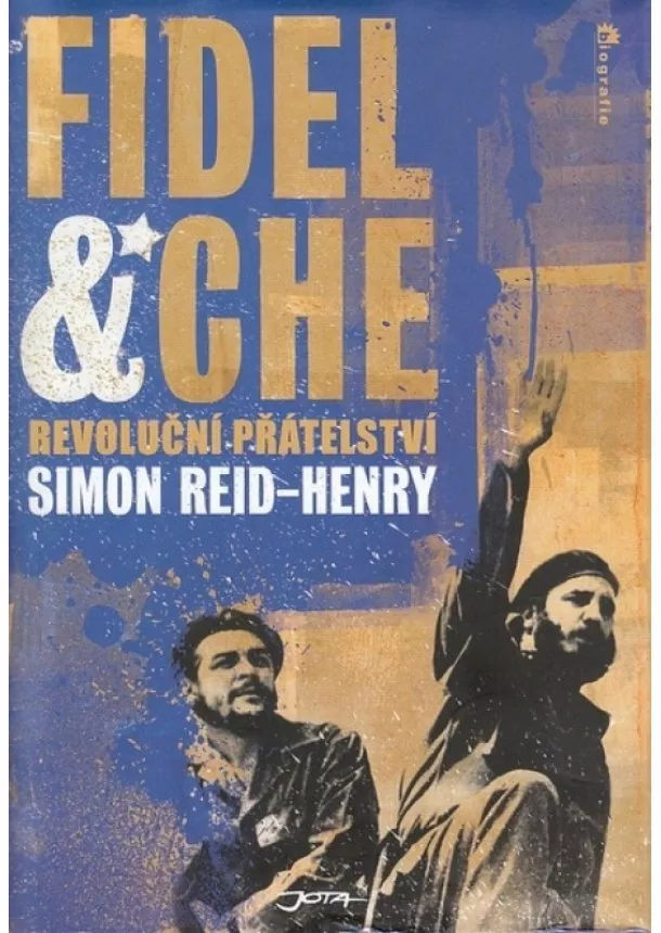 Simon Reid-Henry - Fidel a Che - Revoluční přátelství
