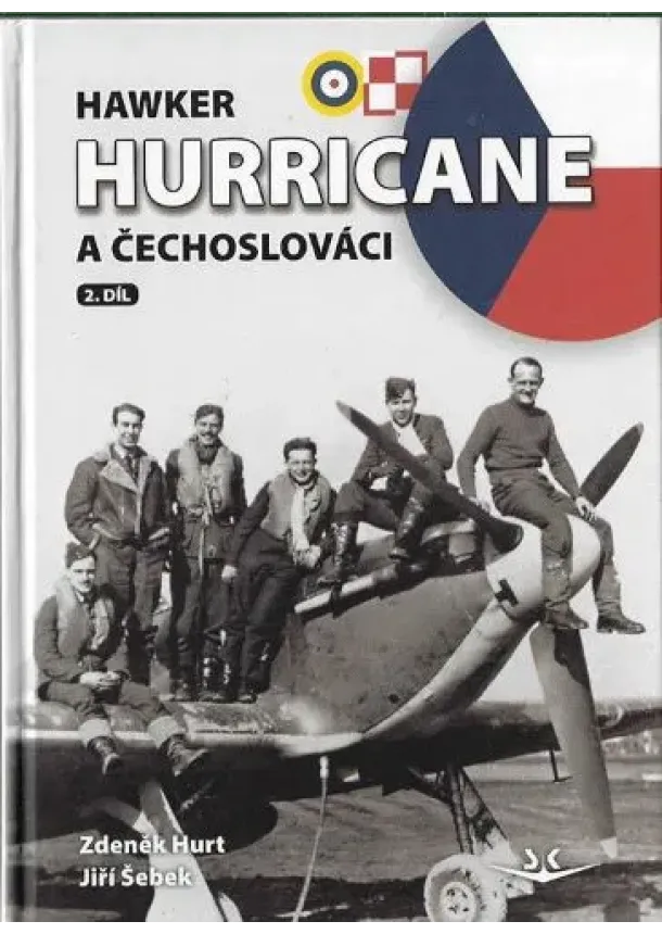 Zdeněk Hurt, Jiří Šebek - Hawker Hurricane a Čechoslováci 2.díl