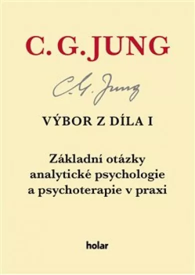 Výbor z díla I - Základní otázky analytické psychologie a psychoterapie v praxi