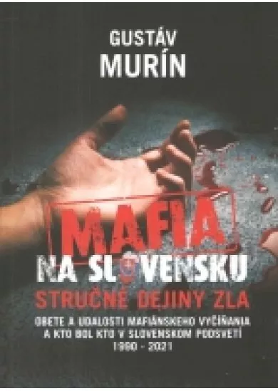 Mafia na Slovensku – Kto je kto? Stručné dejiny zla