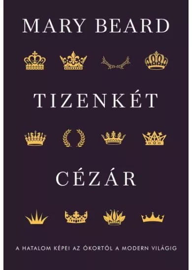 Tizenkét császár - A hatalom képei az ókortól a modern világig
