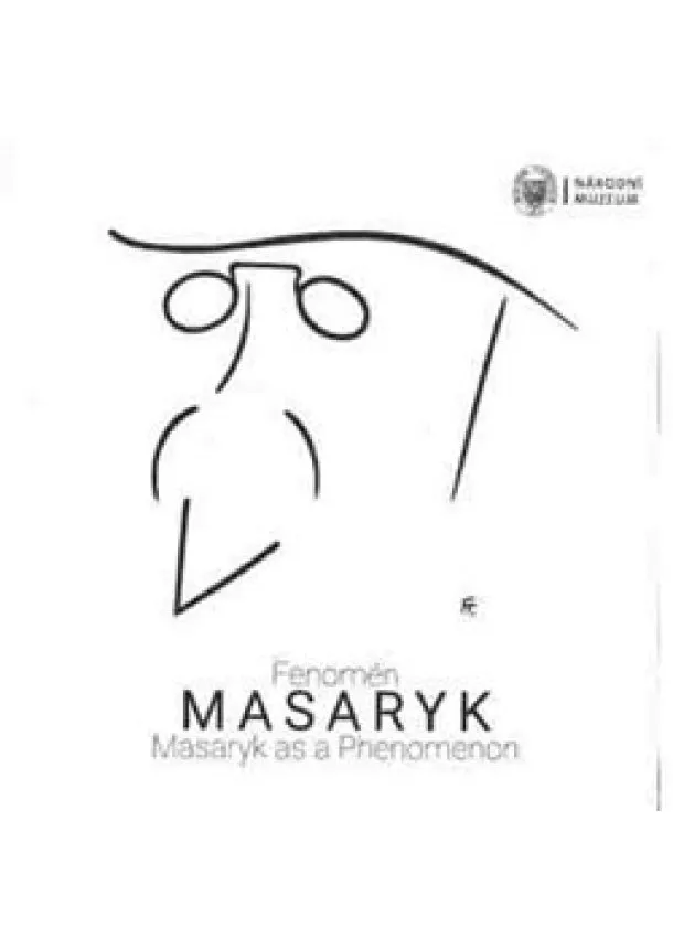 Fenomén Masaryk / Masaryk as Phenomenon