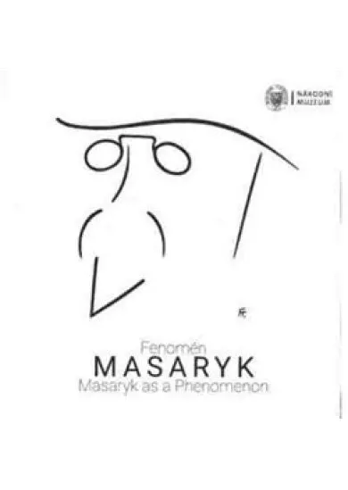 Fenomén Masaryk / Masaryk as Phenomenon