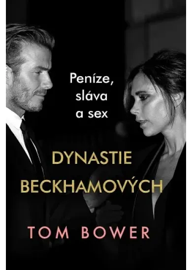Dynastie Beckhamových - Peníze, sláva a sex