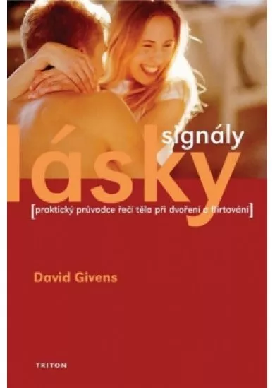 Signály lásky - Praktický průvodce řečí těla při dvoření a flirtování
