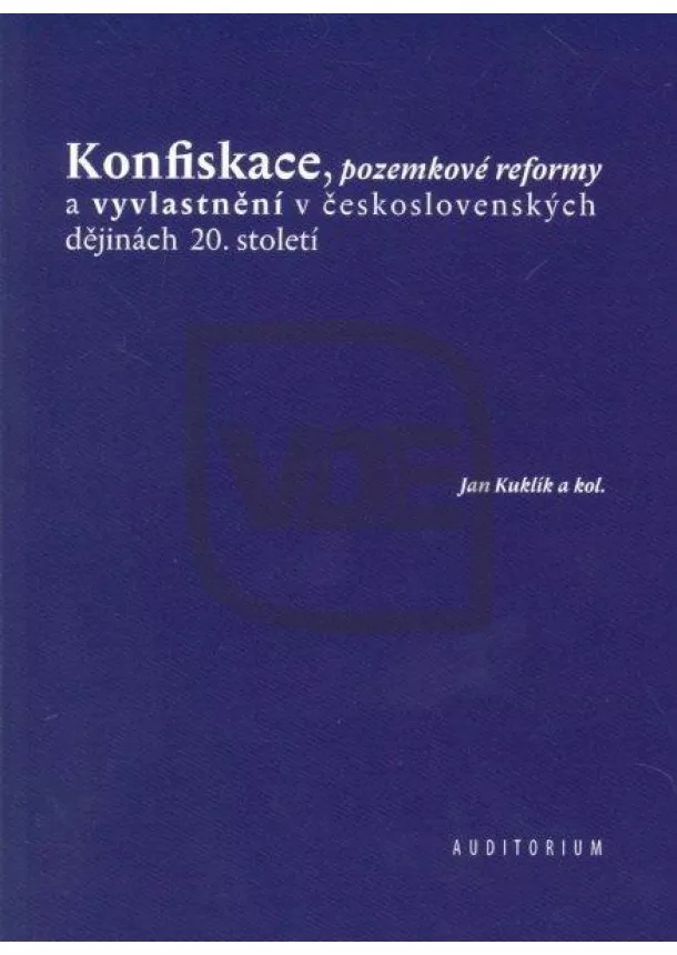 Jan Kuklík - Konfiskace, pozemkové reformy a vyvlastnění v československých dějinách 20. století