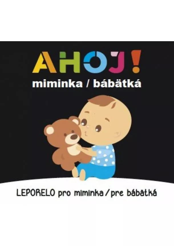 autor neuvedený - Ahoj! miminka / bábätká - Leporelo pro miminka