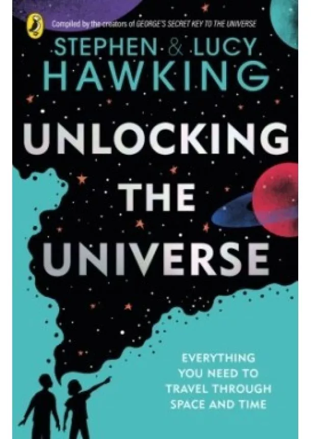 Stephen Hawking, Lucy Hawking - Unlocking the Universe