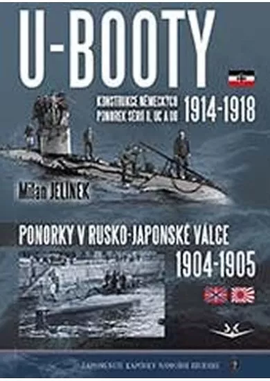 U-BOOTY konstrukce německých ponorek sérií U, UC a UB 1914-1918 / Ponorky v Rusko-Japonské válce 1904-1905