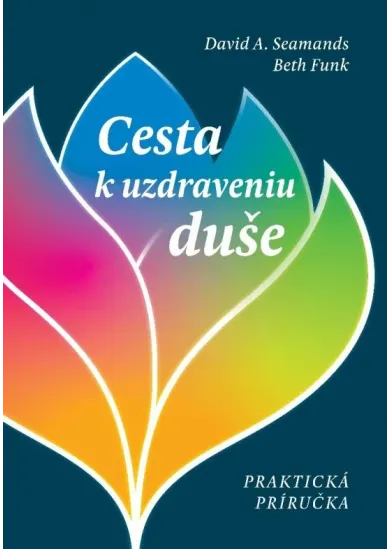 Cesta k uzdraveniu duše - Praktická príručka