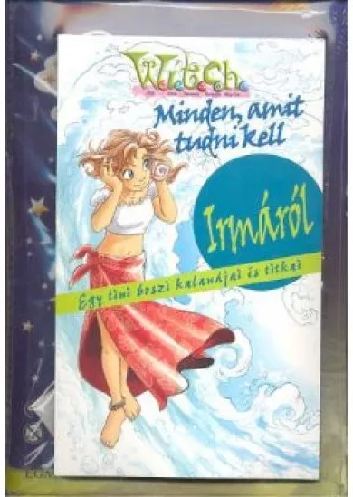 WITCH /MINDEN AMIT TUDNI KELL IRMÁRÓL