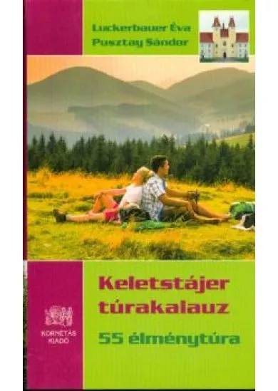 KELETSTÁJER TÚRAKALAUZ /55 ÉLMÉNYTÚRA