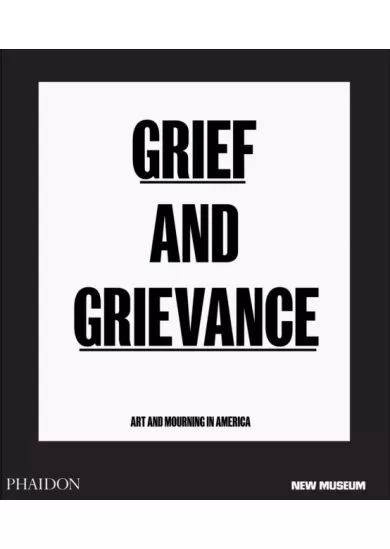 Grief and Grievance: Art and Mourning in America