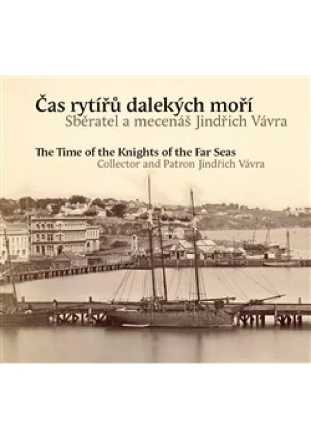 Pavel Scheufler - Čas rytířů dalekých moří / The Time of the Knights of the Far Seas - Sběratel a mecenáš Jindřich Vávra