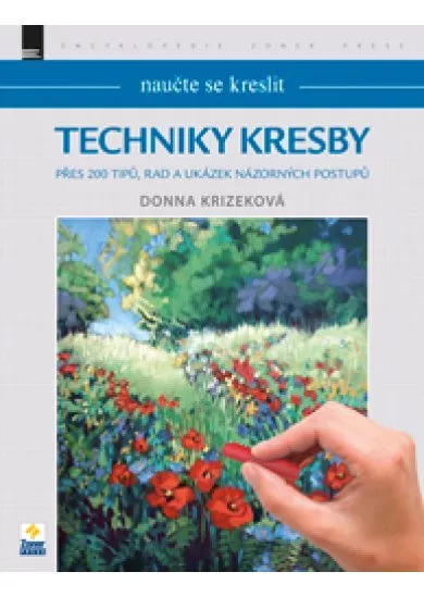 Naučte se kreslit: Techniky kresby - Přes 200 tipů, rad a ukázek názorných postupů