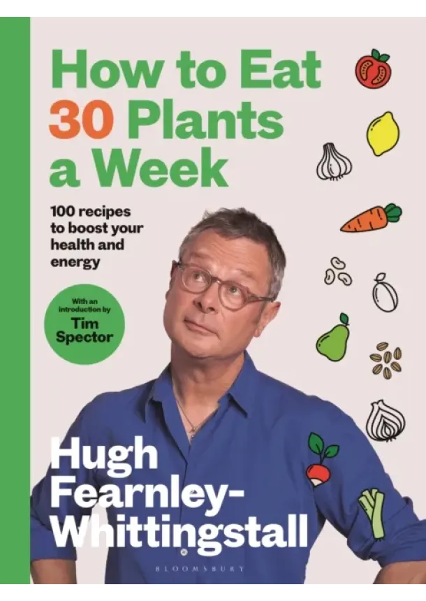 Hugh Fearnley-Whittingstall - How to Eat 30 Plants a Week