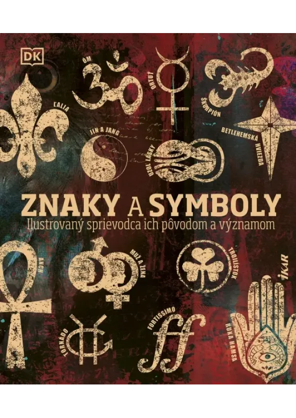  kol. - Znaky a symboly: Ilustrovaný sprievodca ich pôvodom a významom