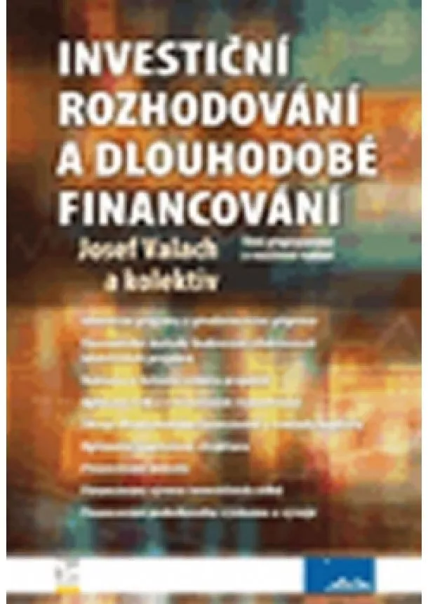 Josef Valach a kolektiv - Investiční rozhodování a dlouhodobé financování