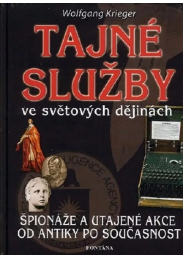 Wolfgang Krieger - Tajné služby ve světových dějinách - Špi