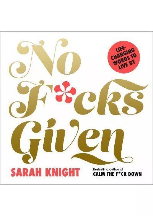 Sarah Knight - No F*cks Given: Life-Changing Words to  Live By