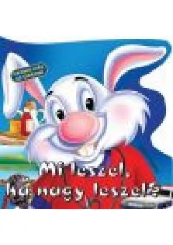Lapozó - MI LESZEL, HA NAGY LESZEL /NYOMD MEG AZ ORROM!