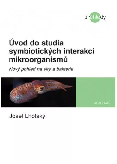 Úvod do studia symbiotických interakcí mikroorganismů - Nový pohled na viry a bakterie