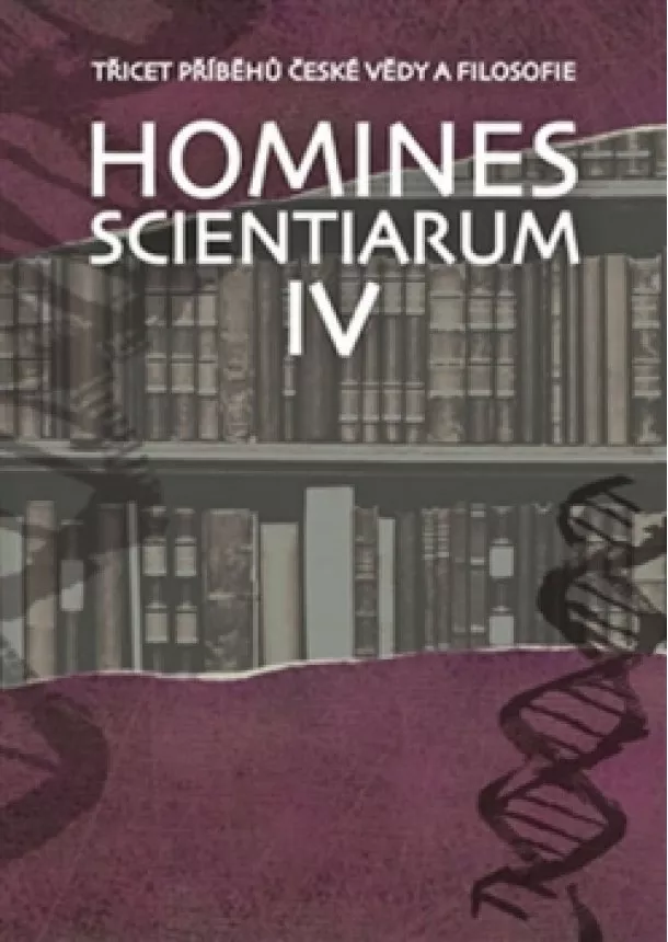 Dominika Grygarová, Tomáš Hermann, Michal V. Šimůnek - Homines scientiarum IV - Třicet příběhů