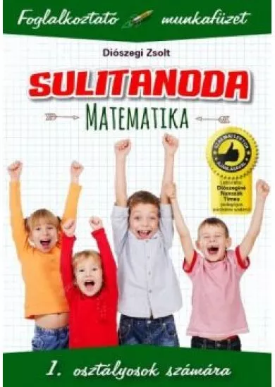 Sulitanoda: Matematika 1. osztályosok számára - Foglalkoztató munkafüzet
