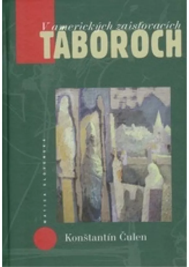 Konštantín Čulen - V amerických zaisťovacích táboroch