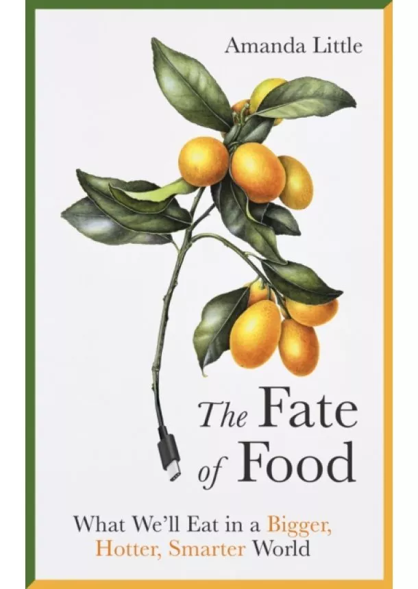 Amanda Little - The Fate of Food