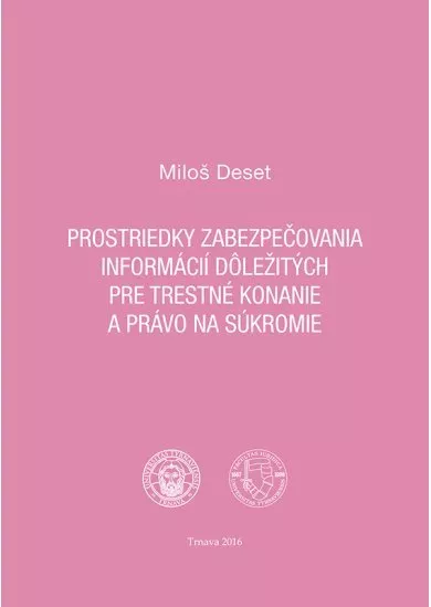Prostriedky zabezpečovania informácií dôležitých pre trestné konanie a právo na súkromie