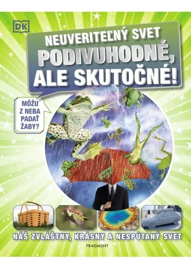 Neuveriteľný svet - Podivuhodné, ale skutočné!