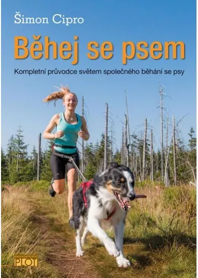 Běhej se psem - Kompletní průvodce světem společného běhání se psy