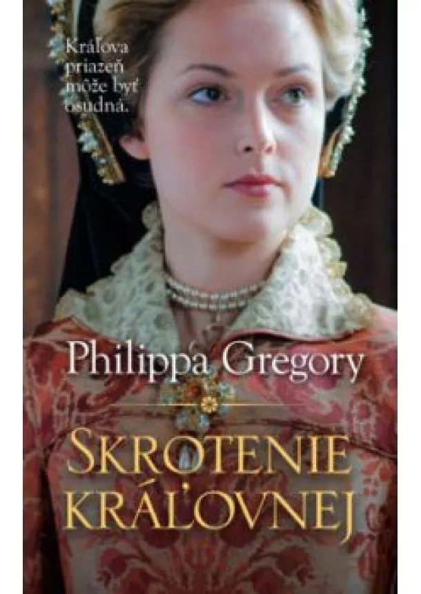 Philippa Gregory - Skrotenie kráľovnej