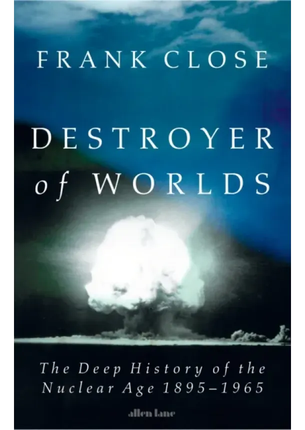 Frank Close - Destroyer of Worlds