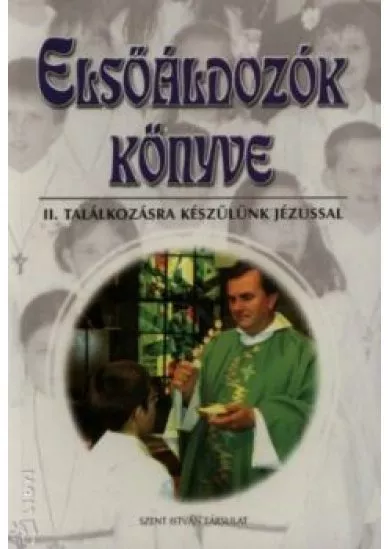 Elsőáldozók könyve II. találkozásra készülünk Jézussal