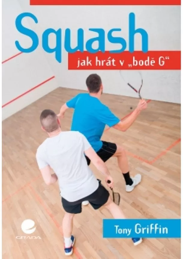 Tony Griffin - Squash - Jak hrát v bodě G